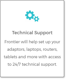 Technical Support - Frontier will help set up your adaptors, laptops, routers, tablets
and more with access to 24/7 technical support.