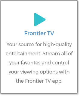 Frontier TV - Your source for high quality entertainment. Stream all of your
favorites and control your viewing options with the Frontier TV app.